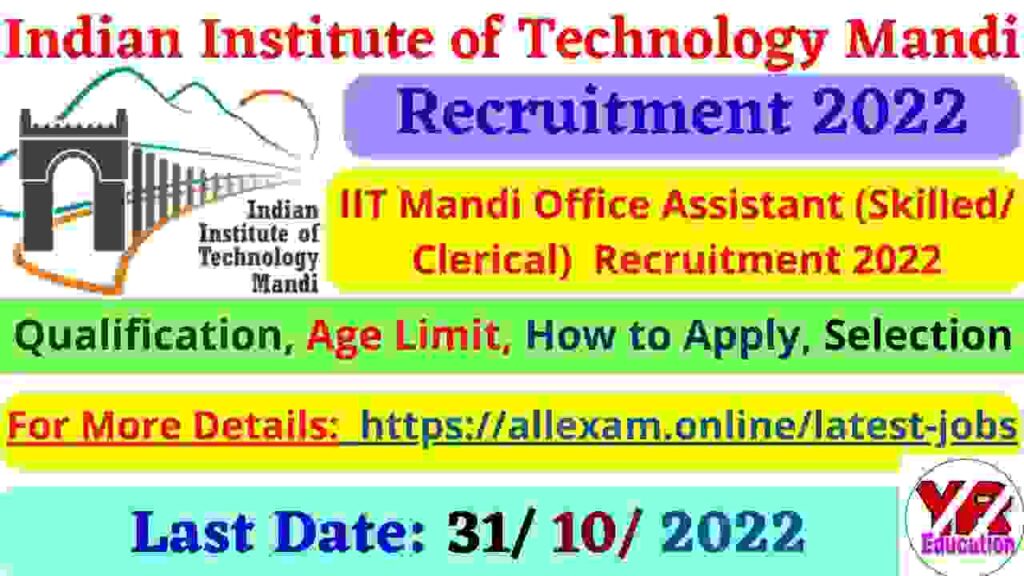 IIT Mandi Office Assistant (Skilled/Clerical) Recruitment 2022 | IIT Mandi Office Assistant (Skilled/Clerical) Jobs Notification & Online Application form 2022