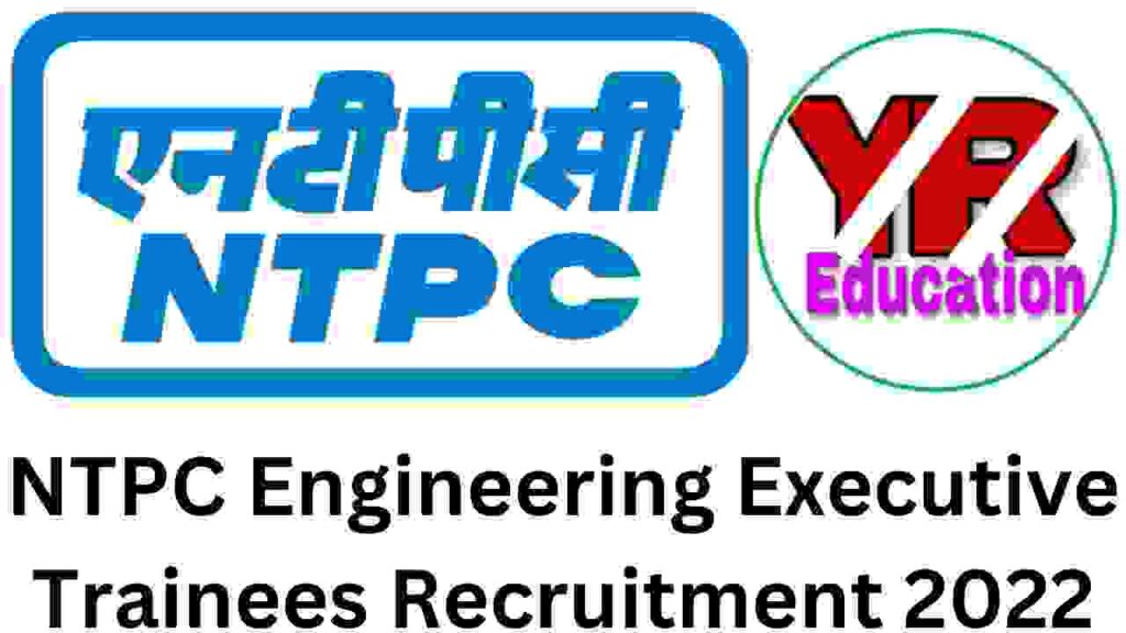 NTPC Engineering Executive Trainees Recruitment 2022