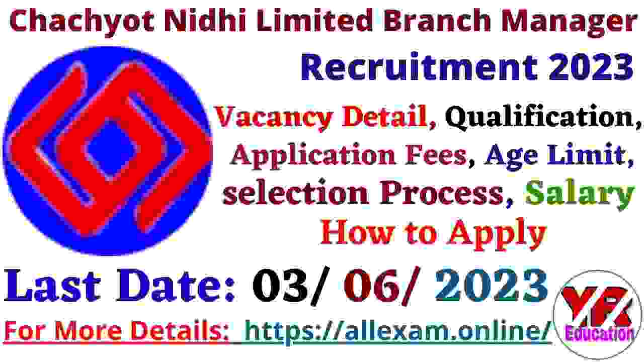 Chachyot Nidhi Limited Branch Manager Recruitment 2023