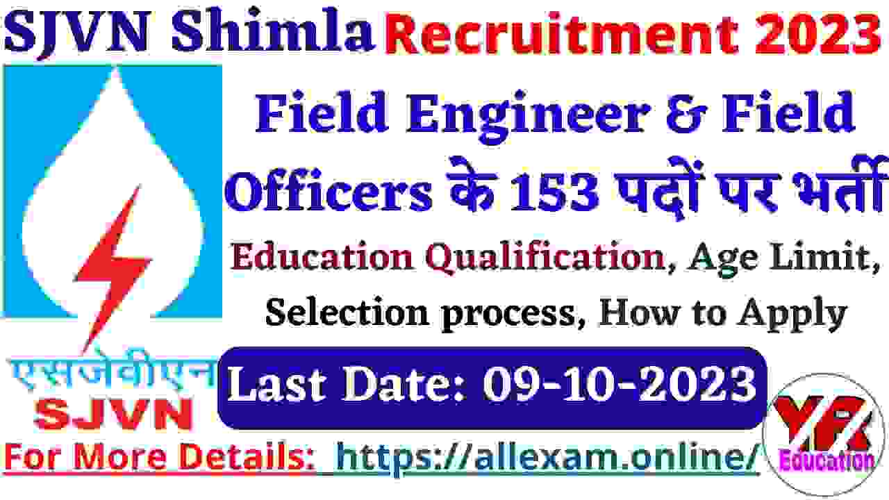 SJVN Shimla Recruitment 2023- Apply Online for Field Engineer, Field Officers 153 Posts