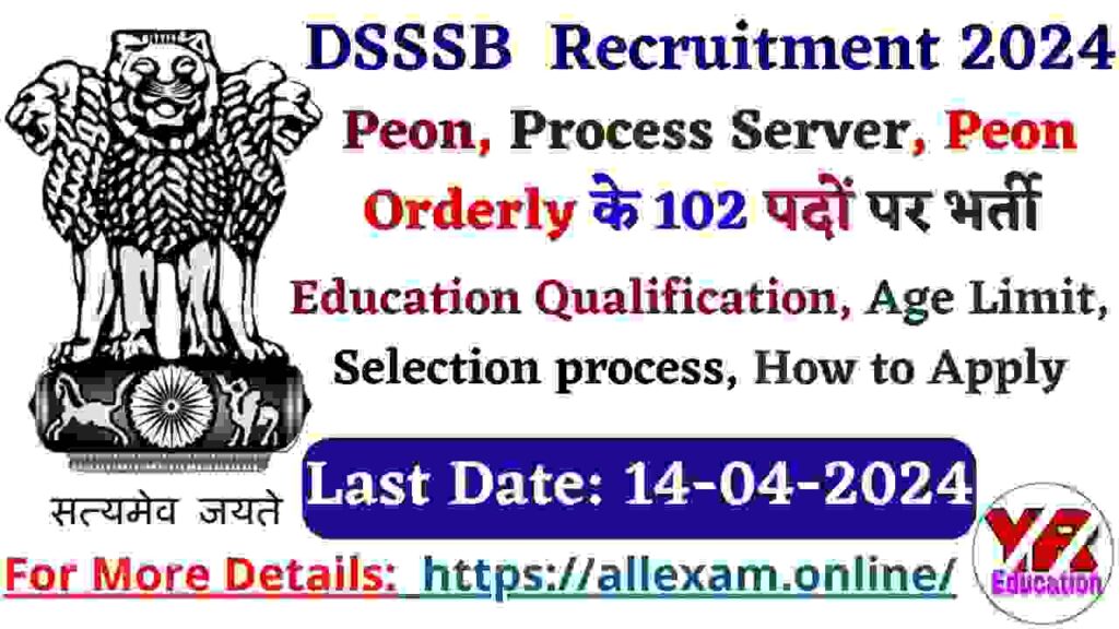 DSSSB Recruitment 2024 Apply Now for Peon Process Server & Other 102 Posts